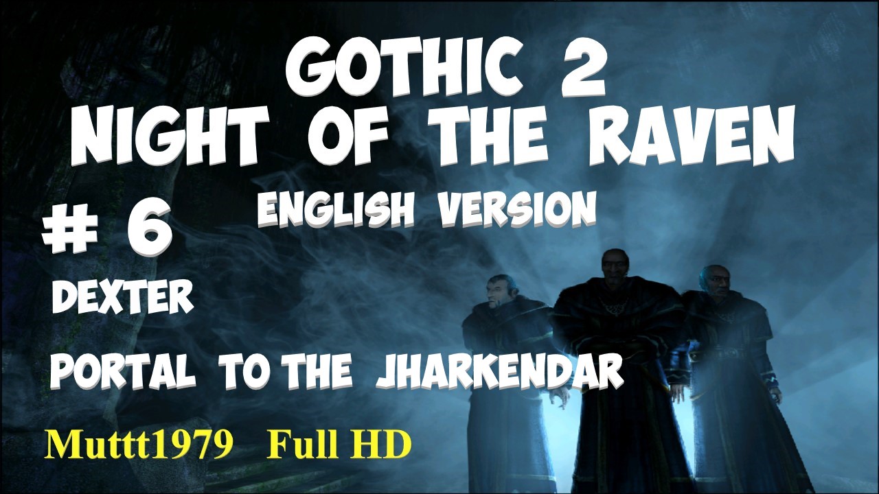 Gothic 2 Night of the Raven walkthrough English version Episode 6 Dexter. Portal to Jharkendar.