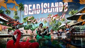 Dead Island 2 - Ost Soundtrack