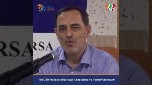 Ziya Türkyılmaz - TAYDER-in əsas missiyası Araşdırma və Yardımlaşmadır