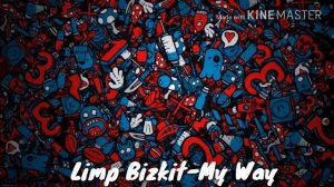 Limp Bizkit - My Way