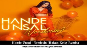 Hande Ünsal - Nerdesin (Hakan Keleş Remix)