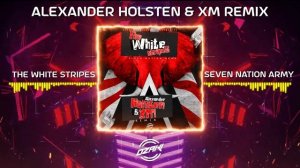 The White Stripes - Seven Nation Army (Alexander Holsten & Xm Remix)