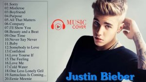 Best Songs Of Justin Bieber - Justin Bieber Greatest Hits Cover 2017