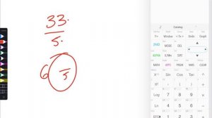 Quick and Easy.  Simplify an improper fraction like 33/5.  Where the top number is bigger.