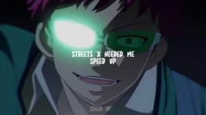 Streets x Needed me / speed up