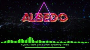 Kyau & Albert, Steve Brian — Dreaming Awake @ALBEDOO