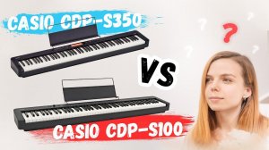 Casio CDP-S100 vs Casio CDP-S350