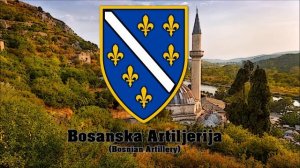 Bosnian Patriotic Song: Bosanska Artiljerija