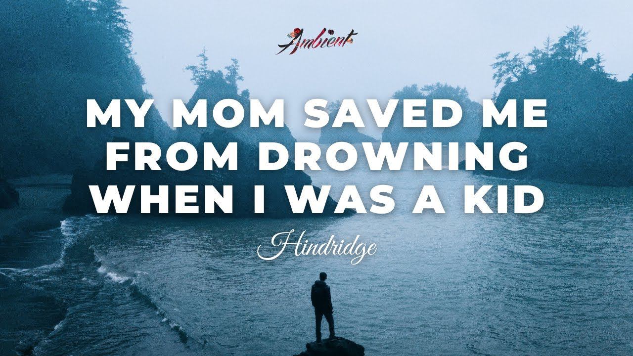 Hindridge - My mom saved me from drowning when i was a kid смотреть онлайн