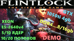 FLINTLOCK:THE SIEGE OF DAWN DEMO(1440p60).XEON E5-2640v4...5/10 ЯДЕР/GTX 1050ti/DDR4...8/16gb