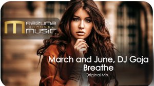 March and June, DJ Goja - Breathe (Original Mix) | new music | new tracks
#new_music