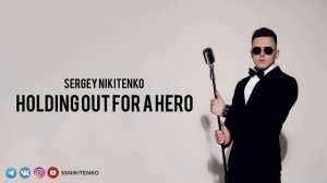 SERGEY NIKITENKO - HOLDING OUT FOR A HERO (Bonnie Tyler cover)