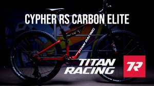 Titan Racing Cypher RS Carbon Elite