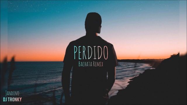 Jandino - Perdido (DJ Tronky Bachata Remix) ft. Melvin War смотреть онлайн