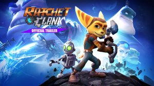 Ratchet & Clank: Сквозь миры - Official Trailer
