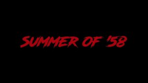 Summer of '58 (07.08.21)