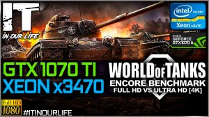 World of Tanks | enCore | Benchmark | Xeon x3470 + GTX 1070 Ti | Frame Rate Test | 1080p vs 2160p