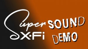 Тестируем звук Creative SXFI Sound Demo