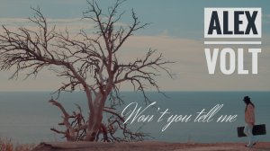 Alex Volt - Won't You Tell Me (Official Music Video)