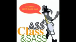 Ass, Class and Sass Ep 10: Ruining Your Childhood with Facts and Logic