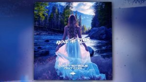 QUATTROTEQUE, AntzoR - Above the River (Official Audio)
