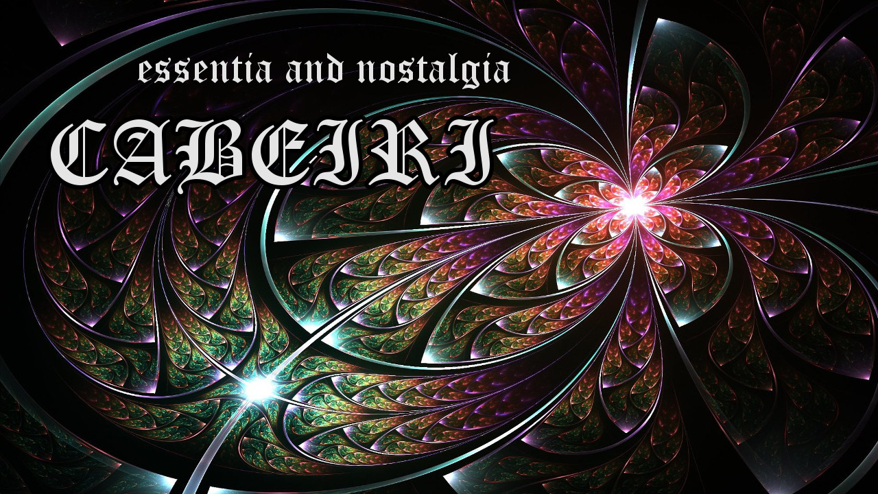 Cabeiri - essentia and nostalgia