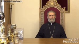 Глава Арцахской епархии Армянской Апостольской церкви архиепископ Паргев Мартиросян о судьбе Караба
