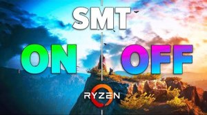 Ryzen 3000 : SMT - ON vs OFF