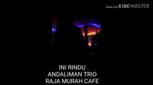 INI RINDU (COVER)  - ANDALIMAN TRIO - RAJAMURAH CAFE