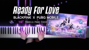 BLACKPINK X PUBG MOBILE - Ready For Love - Piano Cover by Pianella Piano (New Version)