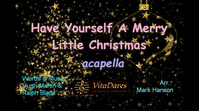Have Yourself A Merry Little Christmas (a capella by VitaDares)
