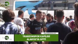 Trabzonspor kafilesi Alanya'ya gitti