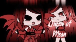 Queen Of mean (gacha life )