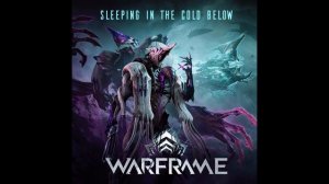 Warframe - Sleeping In The Cold Below