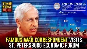 Famous War Correspondent Visits St. Petersburg Economic Forum with Atul Aneja