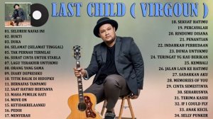 Last Child X Virgoun Full Album   Lagu POP Indonesia Hits & Terpopuler Saat Ini