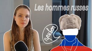 Les hommes russes vus par une française