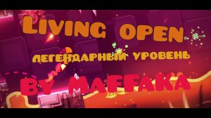 Unveiling the Legend: Living Open By MaFFaKa | Geometry Dash