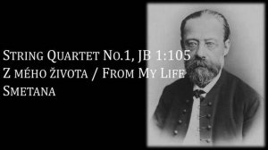 Smetana - String Quartet No.1 - Z mého života / From My Life, JB 1:105