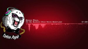 Sean Paul - We Be Burnin (Max Wave Bootleg)
