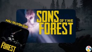 Phân Tích Game : Sons of the Forest - Bí mật về nền văn minh ngoài hành tinh