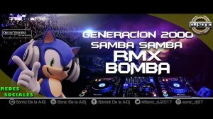 Generación 2000 - Samba Samba bomba vers xtended Sonic Dj 2017 4K