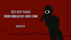 DOORS Roblox OST - Here I Come (Neo Drip Remix)