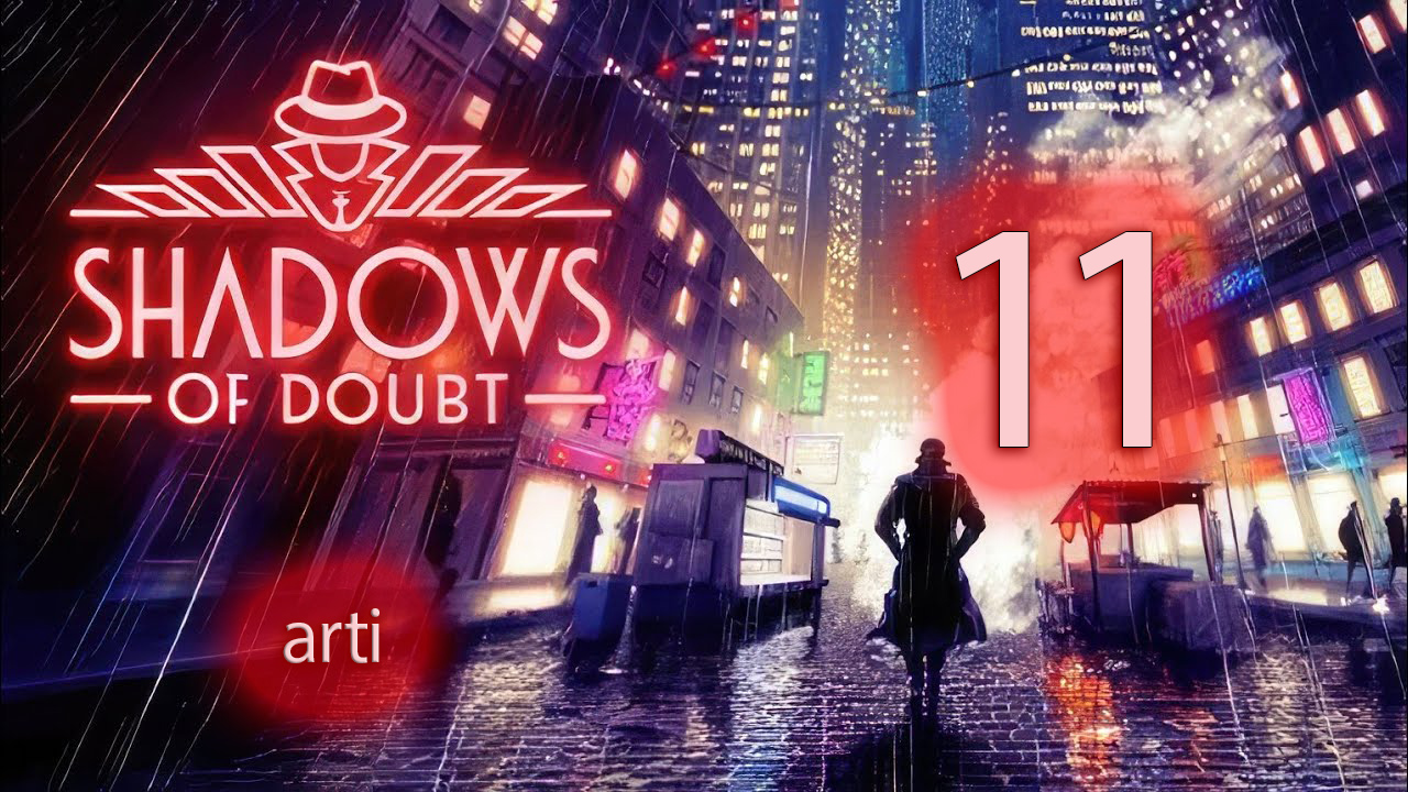 Shadows of Doubt -Прохождение #11