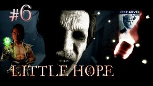 Little Hope / Маленькая надежда (прохождение #6)