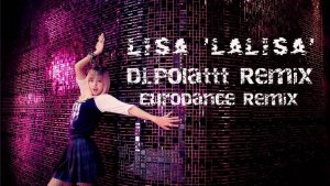 Lisa - Lalisa (Dj.Polattt Eurodance Remix)