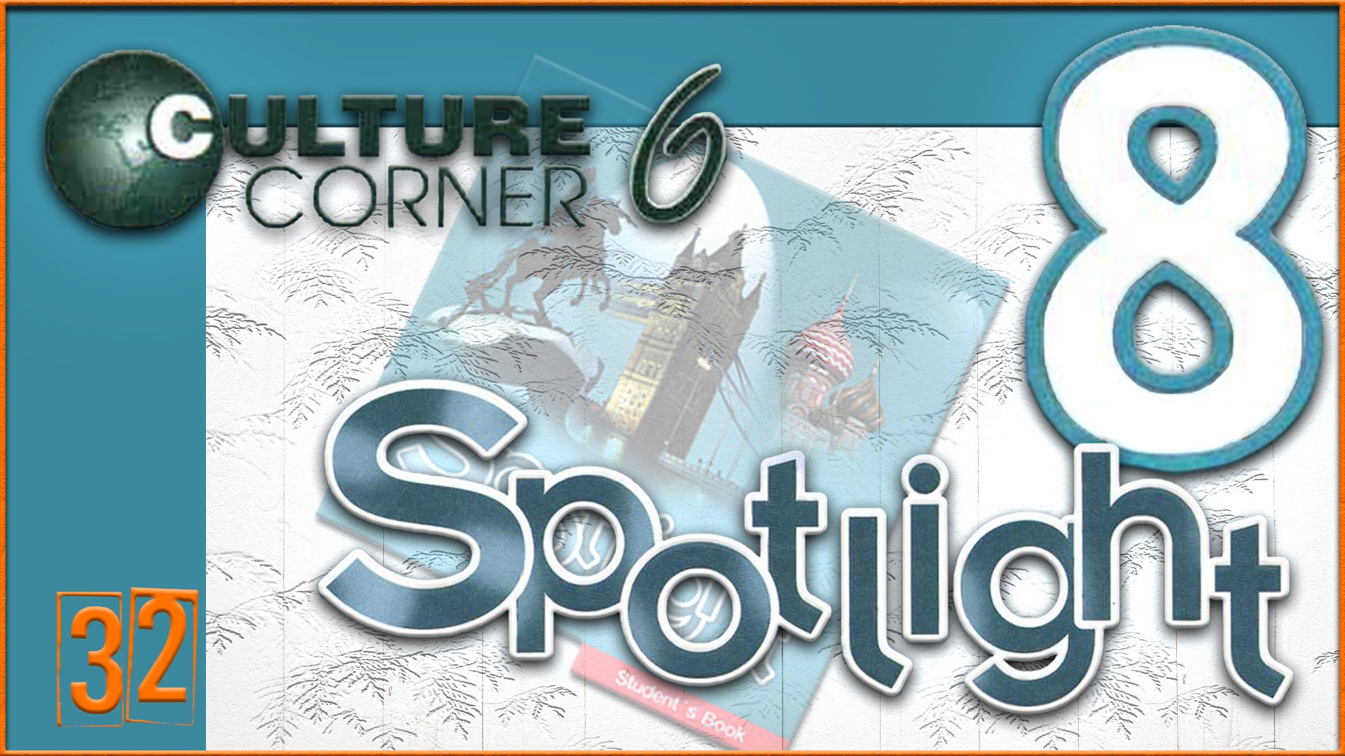 Spotlight 8. Culture Corner 6. Audio #32