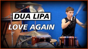Dua Lipa - "Love Again" (Drum Cover)