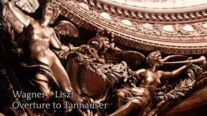 Wagner - Liszt - Overture to Tannhauser