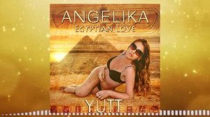 Angelika Yutt - Egyptian Love (Club Mix Radio Edit)